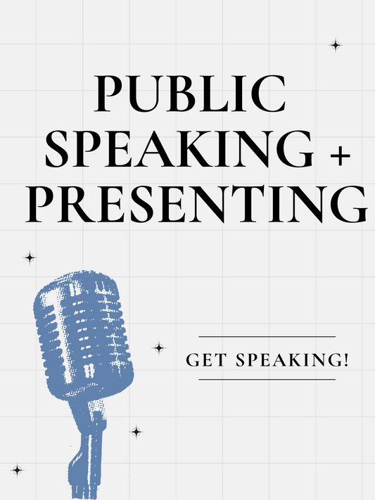 GET SPEAKING! PUBLIC SPEAKING + PRESENTING